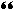 Large speech mark at the start of the review.